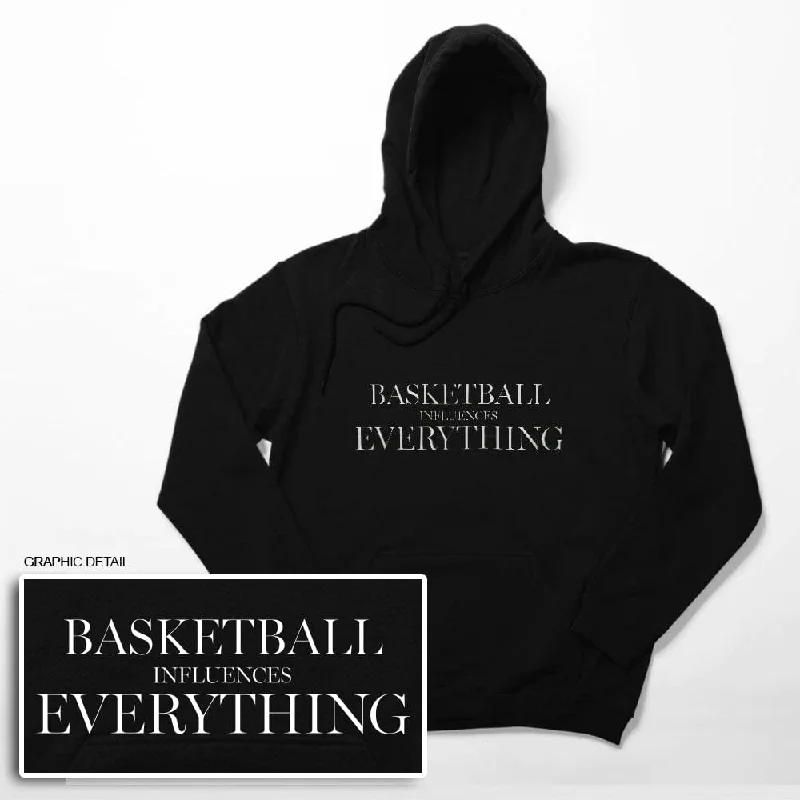 Basketball Influences Everything Hoodie