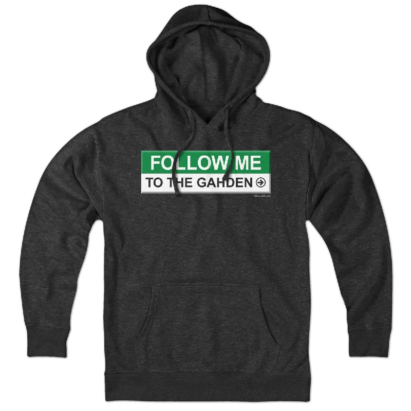 Follow Me To The Gahden Hoodie